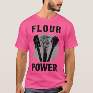 T-shirt FLOUR POWER T SHIRT Baking Cooking Bread Making Ch