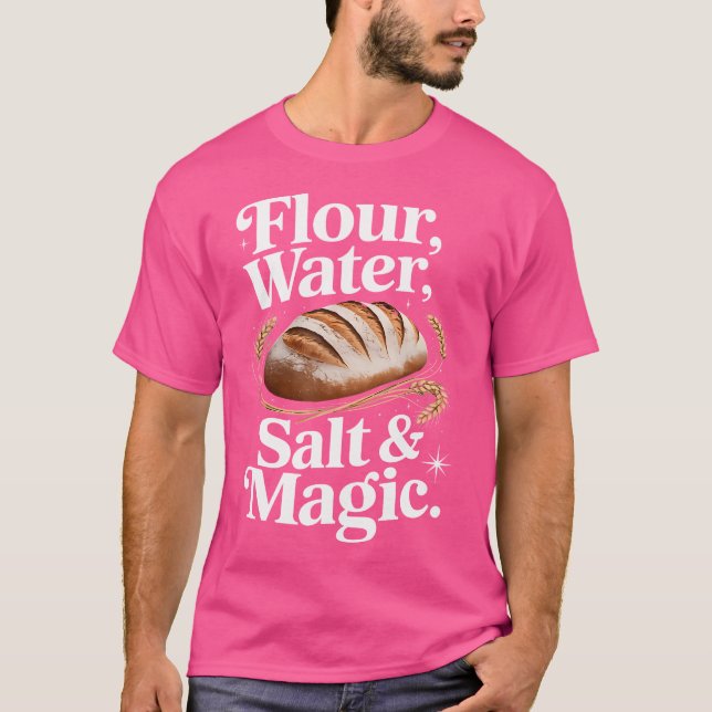 T-shirt Flour Water Salt Magic Cute Sourdough Design (Devant)