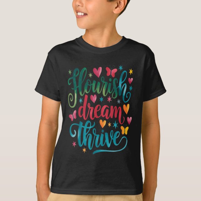 T-shirt Flourish Dream Thrive Motivational  (Devant)