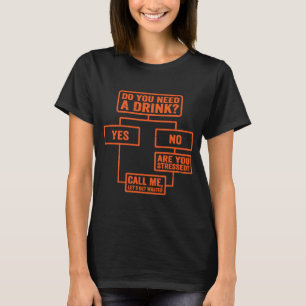 T-shirt Flowchart Avez-Vous Besoin D'Un Verre Lundi Travai