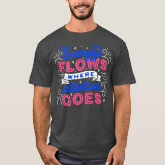 T-shirt Flux d'énergie là où l'intention se fait par Tobe 