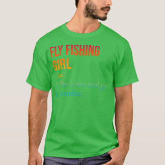 T-shirt FLY FISHING Girl Comme Une Fille Normale Mais Glac
