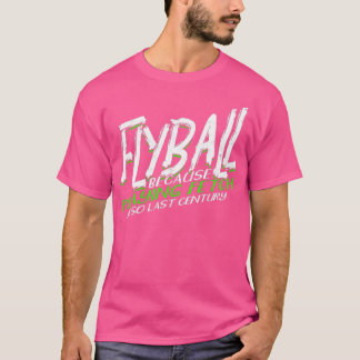 T-shirt Flyball parce que jouer à fetch est si dernier siè