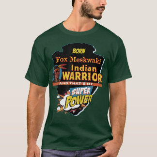 T-shirt Fo Meskwaki Amérindien Né Avec Super