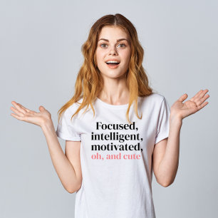 T-shirt Focalisé, intelligent, motivé, oh et mignon