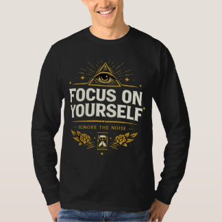 T-shirt Focus on Yourself – Ignore the Noise | Self Growth