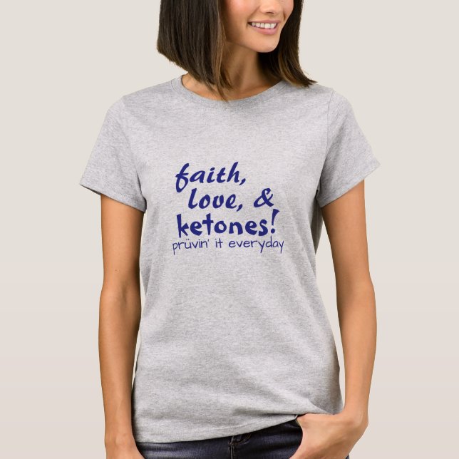 T-shirt Foi, amour, et cétones ! (Devant)