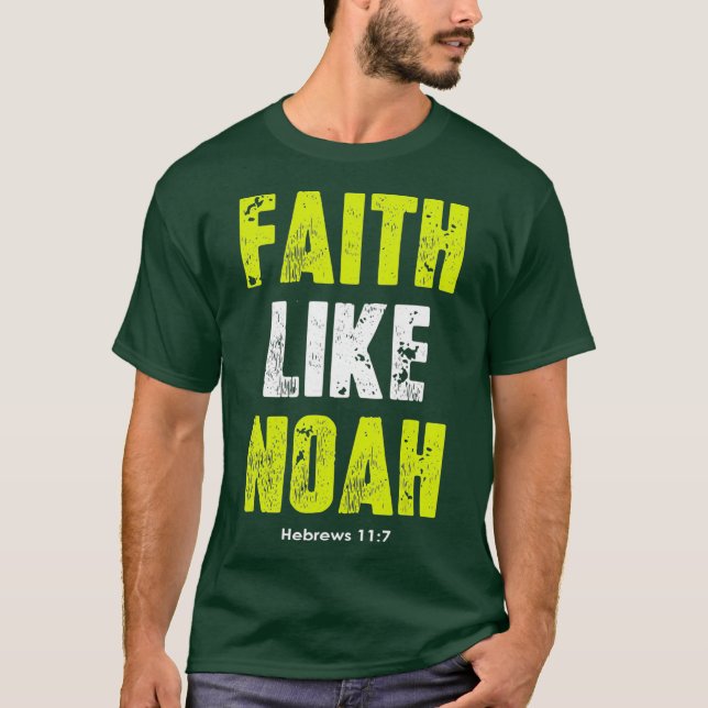 T-shirt Foi Comme Noé Hébreux 117 citations chrétiennes (Devant)