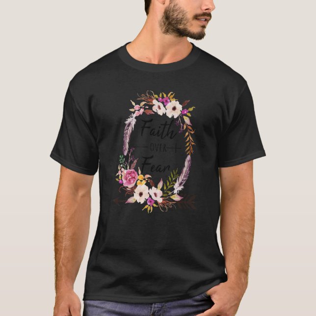 T-shirt Foi florale sur la peur Christian Motivat religieu (Devant)