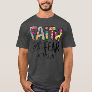 T-shirt Foi LPN Infirmière sur la peur Fleurs Dieu