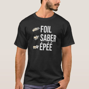 T-shirt Foil Saber Epee Fencing Saber Sword Fencer Fightin