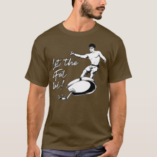T-shirt Foil Surfing laissez le Foil bouillir