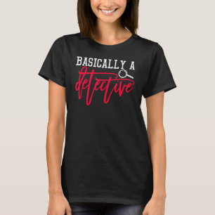 T-shirt Fondamentalement Un Détective Véritable Crime