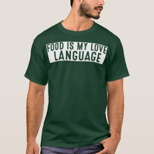 T-shirt Food Is My Love Langue Foodie Chef Nourriture Love