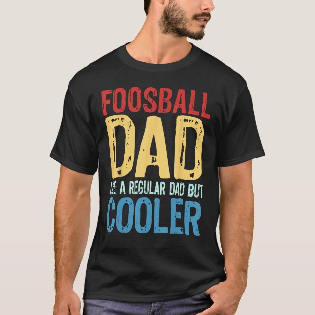 T-shirt Foosball Dad  Like a Regular Dad but Cooler (Devant)