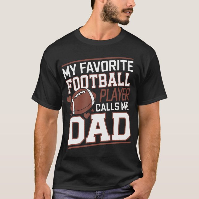 T-shirt Football Dad My Favorite Football Player Calls Me  (Devant)