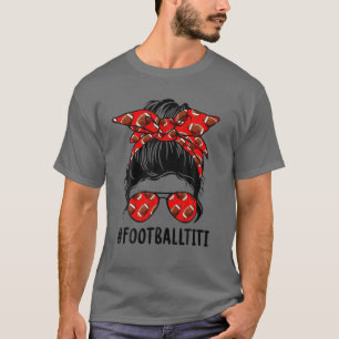 T-shirt Football Titi Life Messy Bun Football Joueur Mothe