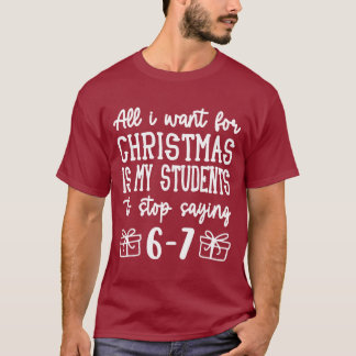 T-shirt For Christmas is my students is stop saying 67