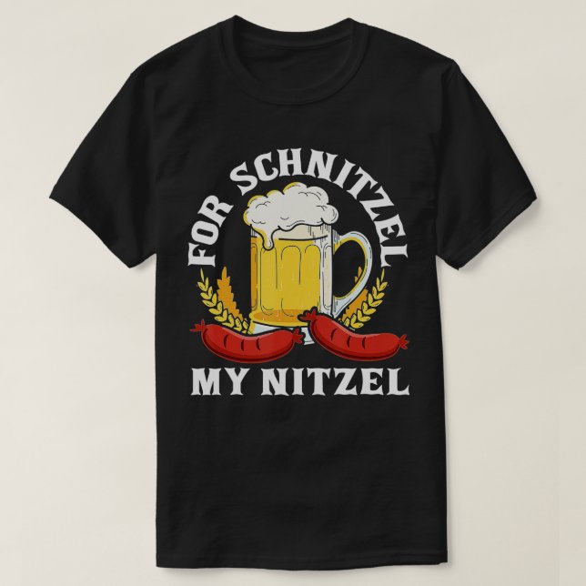 T-shirt For Schnitzel My Nitzel German Beer Wurst Funny Ok (Design devant)