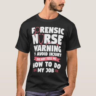 T-shirt Forensic Nurse Warning To Avoid Injury Do Not Tell