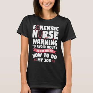 T-shirt Forensic Nurse Warning To Avoid Injury Do Not Tell