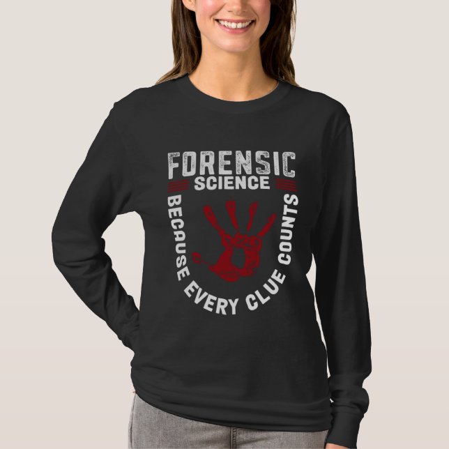 T-shirt Forensic Science Because Every Clue Counts (Devant)