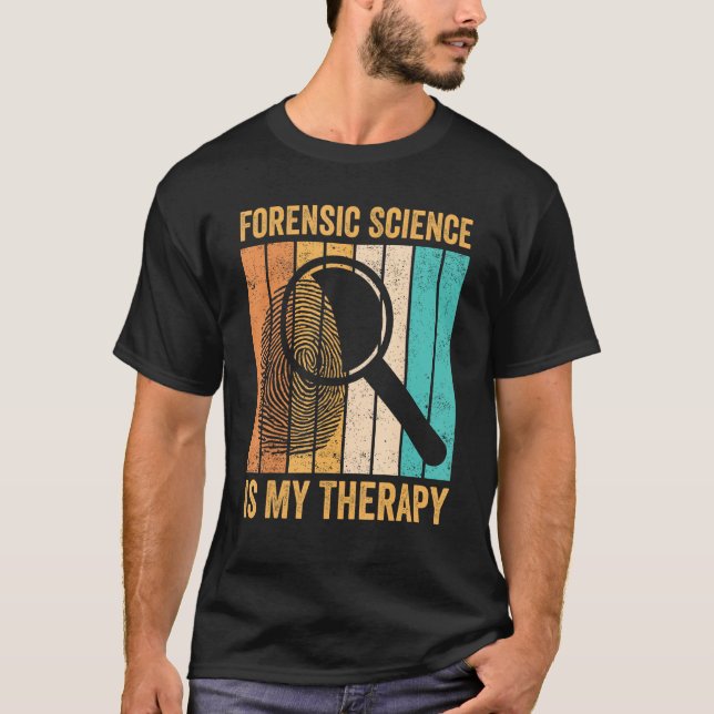 T-shirt Forensic Scientist Forensic Science Is My Therapy (Devant)