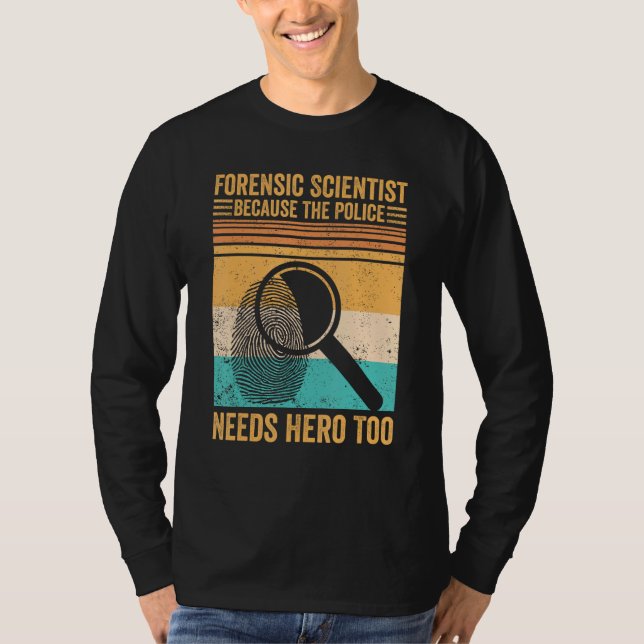 T-shirt Forensic Scientist Police Hero Forensics Evidence  (Devant)