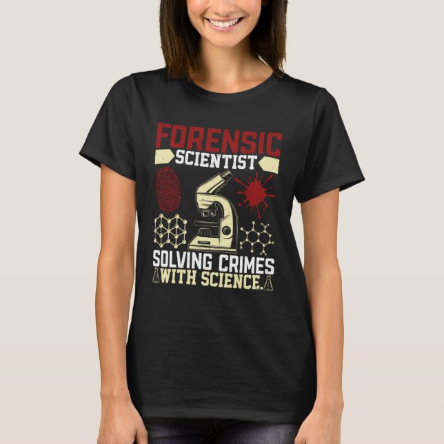 T-shirt Forensic Scientist Solving Crimes With Science Sci (Devant)