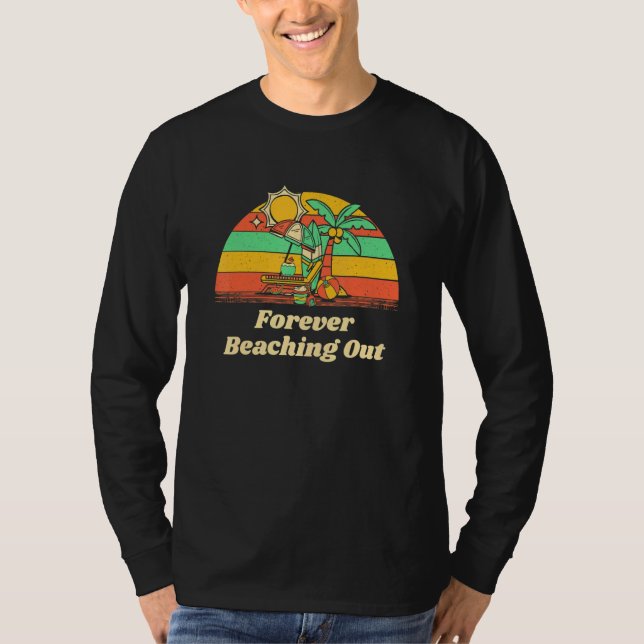 T-shirt Forever Beaching Out  Beach Humor Ocean Vacation (Devant)