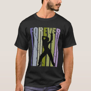 T-shirt Forever Retro Danse Motivationnelle Inspirer Cute 