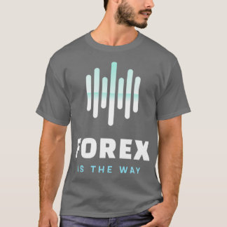 T-shirt Forex est la façon dont Daytrader Design
