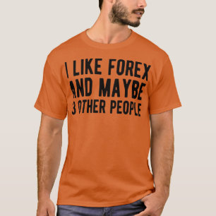 T-shirt FOREX TRADER Forex et peut-être 3 personnes