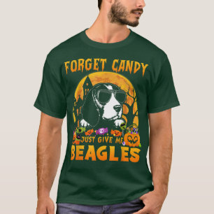 T-shirt Forget Candy Just Give Me Beagles