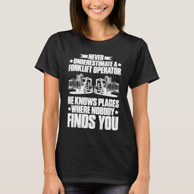 T-shirt Forklift Driver Never Underestimate A Forklift Ope (Devant)