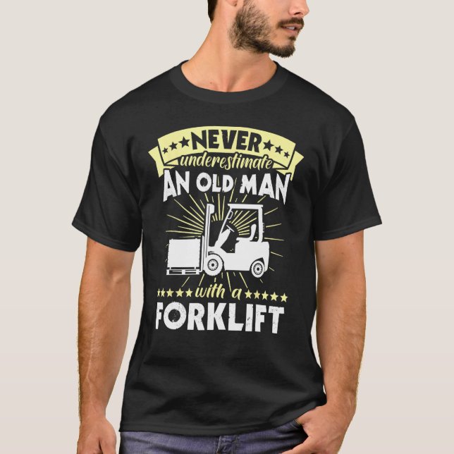 T-shirt Forklift Man Never Understimate Forklift Operator (Devant)