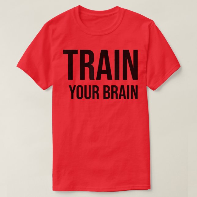 T-shirt Formez votre cerveau Croissance esprit Motivation  (Design devant)