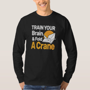 T-shirt Formez votre cerveau et remplissez une grue Origam