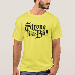 T-shirt Fort comme Taureau