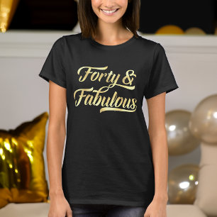 T-shirt Forty & Fabulous Gold Script 40e anniversaire femm