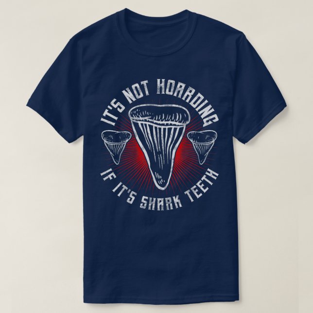 T-shirt Fossil Hunter, Its Not Hoarding Pun, Shark Teeth E (Design devant)