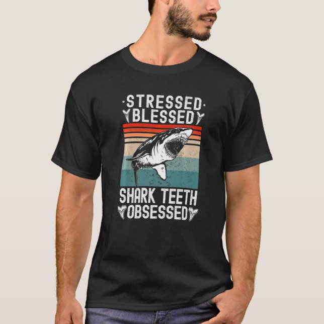 T-shirt Fossil Hunting Stressed Blessed Shark Teeth Obsess (Devant)