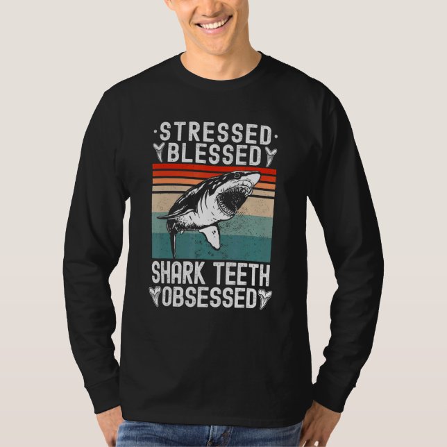T-shirt Fossil Hunting Stressed Blessed Shark Teeth Obsess (Devant)