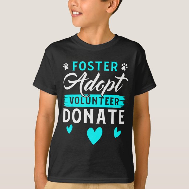 T-shirt Foster Adopt Volunteer Donate Funny Animal Rescue  (Devant)