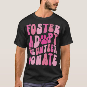 T-shirt Foster Adopter Bénévole Faire un don Funny Animal