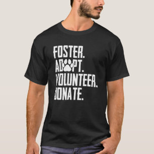 T-shirt Foster Adopter Bénévole Faire un don Secourir Abri