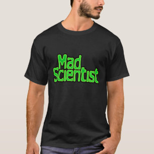 T-shirt fou de scientifique