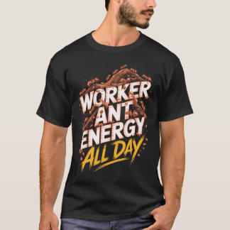 T-shirt Fourmi de Travailleur Énergie Toute la Journée Fou