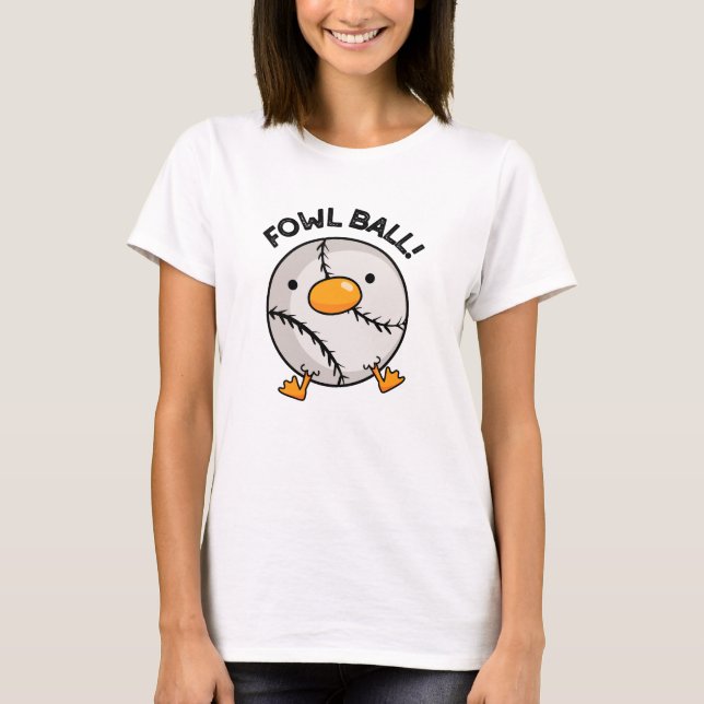 T-shirt Fowl Ball Funny Sport Pun (Devant)