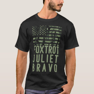 T-shirt Foxtrot Juliet Bravo  Military FJB Shirt  FJB  FJB